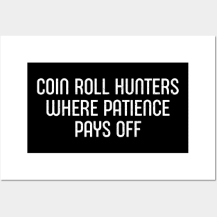 Coin Roll Hunters Where Patience Pays Off Posters and Art